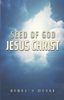Seed of God: Jesus Christ - Kenneth McRae - cover
