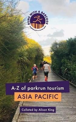 A-Z of parkrun Tourism Asia Pacific - Alison King - cover