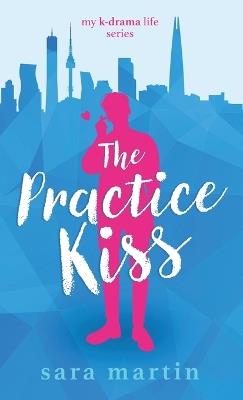 The Practice Kiss - Sara Martin - cover