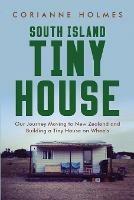 South Island Tiny House: Our Journey Moving to New Zealand and Building a Tiny House on Wheels