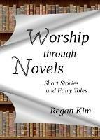 Worship Through Novels: Short Stories and Fairy Tales