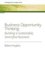 Business Opportunity Thinking: Building a Sustainable, Diversified Business