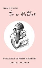 From One Mom to a Mother: Poetry & Momisms