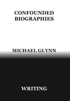 Confounded Biographies - Michael Glynn - cover