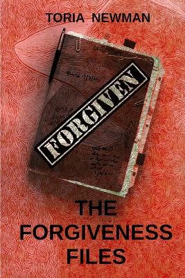 The Forgiveness Files - Toria Newman - cover