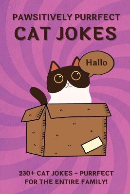 Pawsitively Purrfect Cat Jokes: 230+ Ridiculous CAT JOKES AND PUNS - Purrfect for THE ENTIRE FAMILY! - Heidi Bee - cover