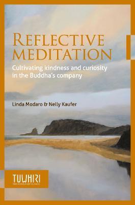 Reflective Meditation: Cultivating kindness and curiosity in the Buddha's company - Linda Modaro,Nelly Kaufer - cover