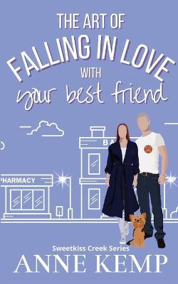 The Art of Falling in Love with Your Best Friend - Anne Kemp - cover