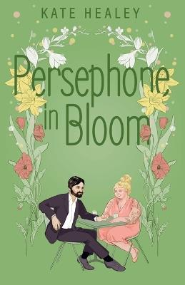 Persephone in Bloom: An Olympus Inc. Romance - Kate Healey - cover