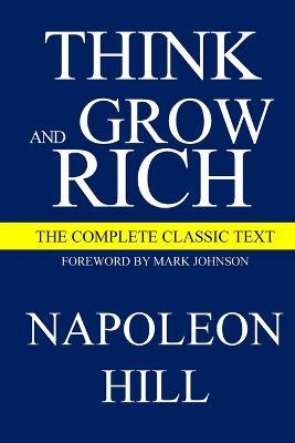Think and Grow Rich: The Complete Classic Text - Napoleon Hill - cover