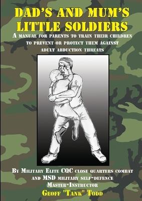 Dad's and Mum's Little Soldiers - Geoff Todd - cover