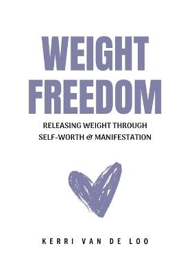Weight Freedom - Kerri Van de Loo - cover