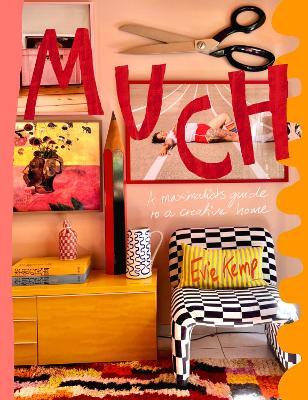 Much: A maximalist’s guide to a creative home - Evie Kemp - cover