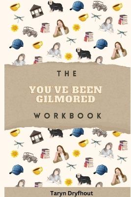The You've Been Gilmored Workbook - Taryn Dryfhout - cover