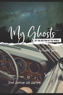 My Ghosts At The Bottom Of The World Volume Five - Per Ardua Ad Astra - Scarlet Giesen - cover