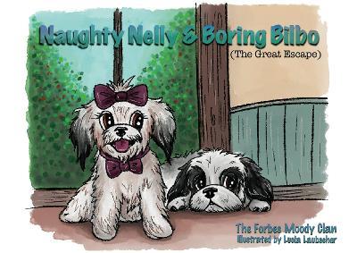 Naughty Nelly and Boring Bilbo: The Great Escape - The Forbes Moody Clan,Lise Moody - cover