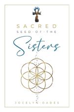 Sacred Seed Of The Sisters