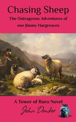 Chasing Sheep: The Outrageous Adventures of one Jimmy Hargreaves