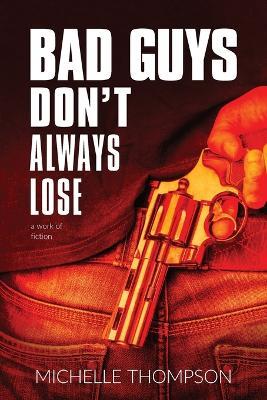 Bad Guys Don't Always Lose - Michelle Thompson - cover