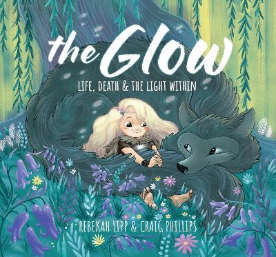 The Glow: Life, death & the light within - Rebekah Lipp - cover