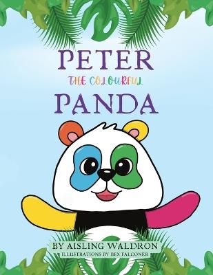 Peter the Colourful Panda - Aisling Waldron - cover
