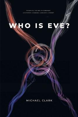 Who Is Eve? - Michael Clark - cover