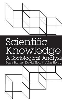 Scientific Knowledge: A Sociological Analysis - Barry Barnes,etc.,David Bloor - cover
