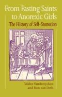 From Fasting Saints to Anorexic Girls: History of Self-starvation - Walter Vandereycken,Ron van Deth - cover