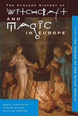 Athlone History of Witchcraft and Magic in Europe - Bengt Ankarloo,Stuart Clark,William Monter - cover