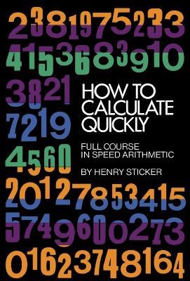 How to Calculate Quickly: Full Course in Speed Arithmetic - Henry Sticker - cover