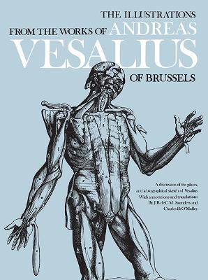 The Illustrations from the Works of Andreas Vesalius of Brussels - Andreas Vesalius,J.B. Saunders,C.D. O'Malley - cover