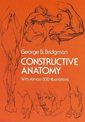 Constructive Anatomy: With Almost 500 Illustrations - George B. Bridgman - cover