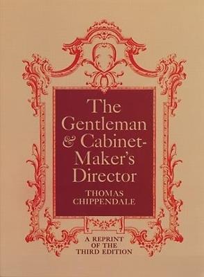 The Gentleman and Cabinet Maker's Director - Thomas Chippendale - cover