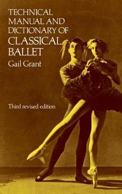 Technical Manual and Dictionary of Classical Ballet - Gail Grant - cover