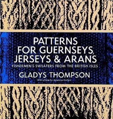 Patterns for Guernseys, Jerseys & Arans: Fishermen'S Sweaters from the British Isles - Gladys Thompson - cover