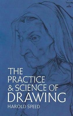 The Practice and Science of Drawing - Harold Speed - cover