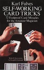 Self-working Card Tricks: 72 Foolproof Card Miracles for the Amateur Magician