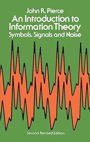 An Introduction to Information Theory, Symbols, Signals and Noise - John R. Pierce - cover