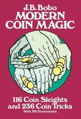 Modern Coin Magic: 116 Coin Sleights and 236 Coin Tricks - J.B. Bobo - cover