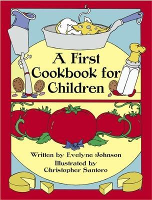 A First Cook Book for Children - Evelyne Johnson,Christopher Santoro - cover