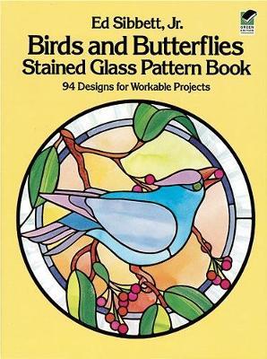 Birds and Butterflies Stained Glass Pattern Book - Ed Sibbett - cover