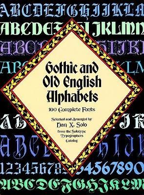 Gothic and Old English Alphabets: 100 Complete Fonts - Dan X. Solo - cover