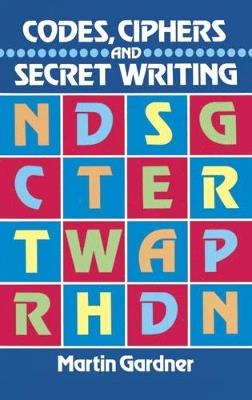 Codes, Ciphers and Secret Writing - Martin Gardner - cover