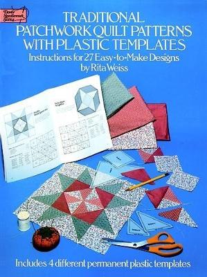 Traditional Patchwork Quilt Patterns with Plastic Templates: Instructions for 27 Easy-to-Make Designs - Rita Weiss - cover