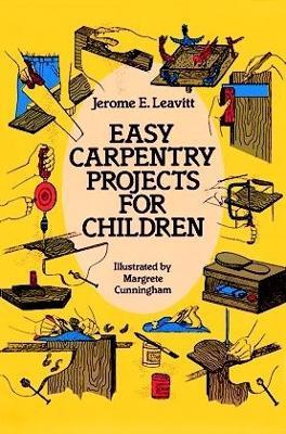 Easy Carpentry Projects for Children - Jerome E. Leavitt - cover