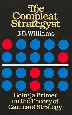The Compleat Strategyst: Being a Primer on the Theory of Games Strategy - John Davis Williams - cover