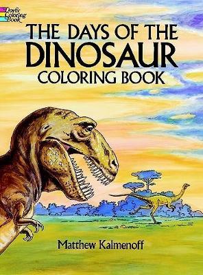 The Days of the Dinosaur Coloring Book - Matthew Kalmenoff - cover