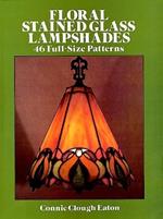 Floral Stained Glass Lampshades: 46 Full Size Patterns