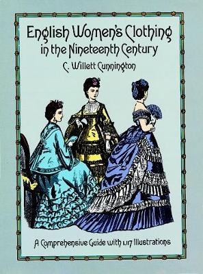 English Women's Clothing in the Nineteenth Century - C. W. Cunnington - cover