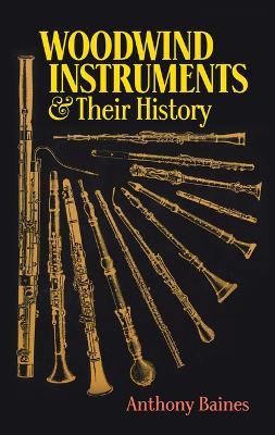 Woodwind Instruments And Their History - Anthony Baines - cover